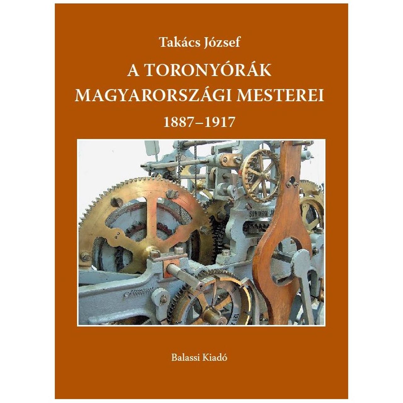 A Toronyórák Magyarországi Mesterei 1887-1917