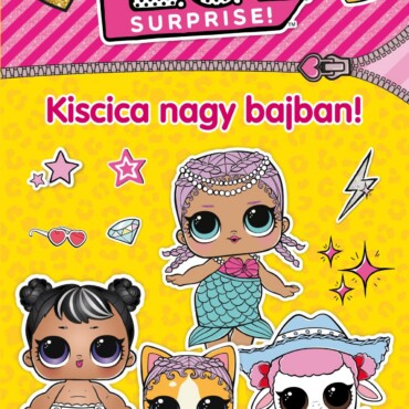 L.o.l. Surprise! - Kiscica Nagy Bajban!