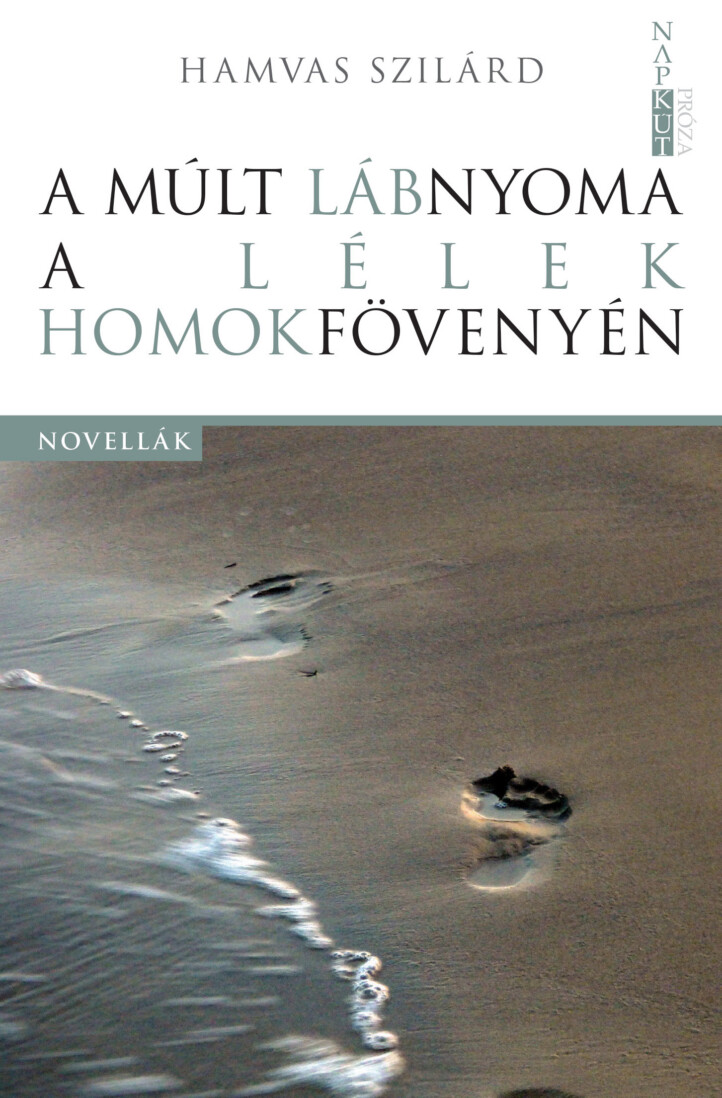 A Múlt Lábnyoma A Lélek Homokfövenyén - Novellák