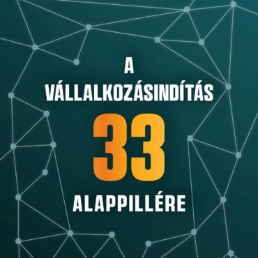 A Vállalkozásindítás 33 Alappillére