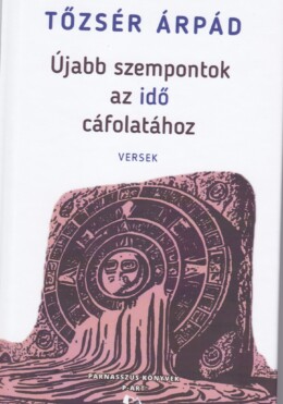 Újabb Szempontok Az Idő Cáfolatához - Versek