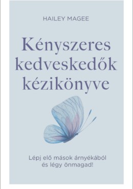 Kényszeres Kedveskedők Kézikönyve - Lépj Elő Mások Árnyékából És Légy Önmagad!