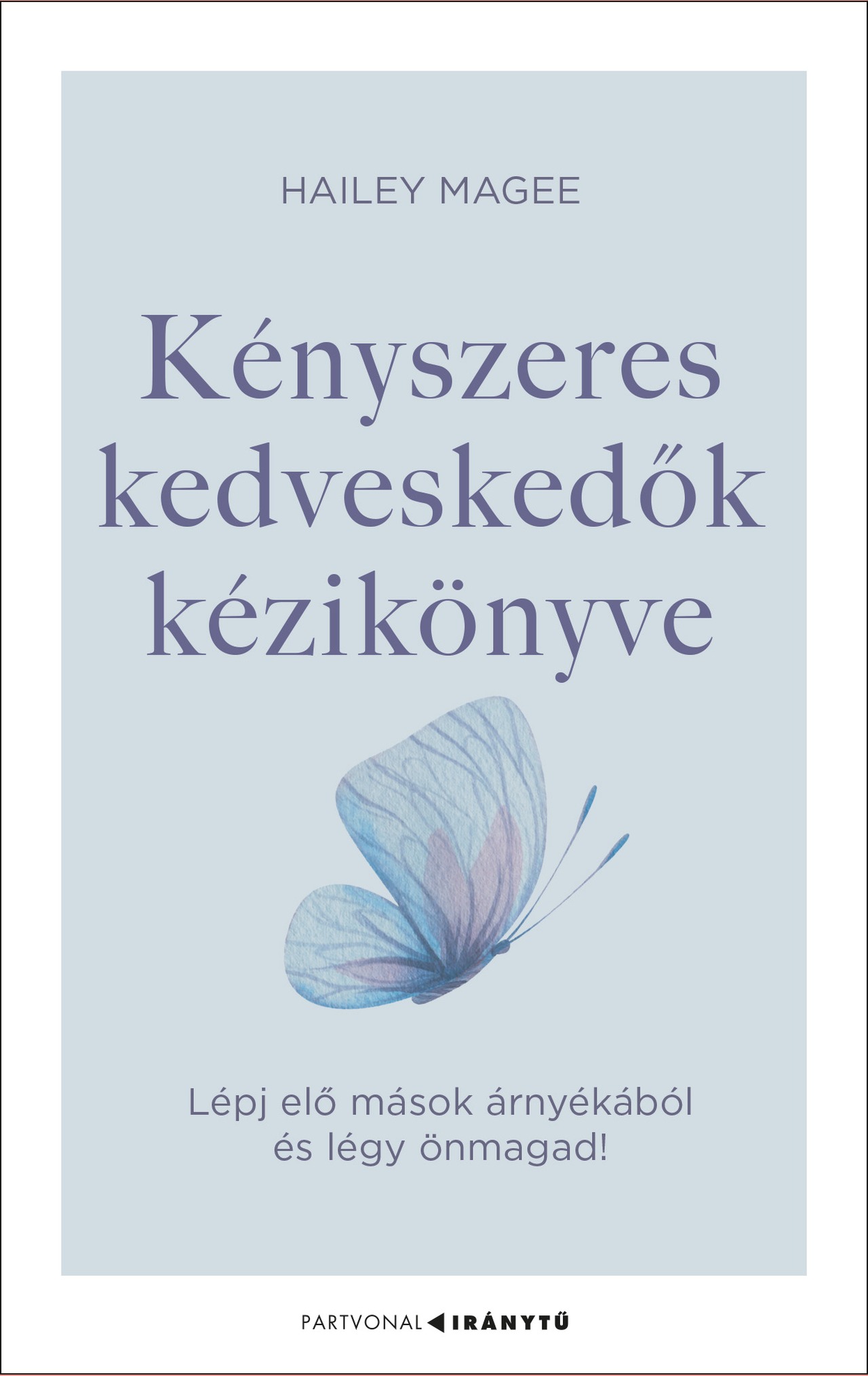 Kényszeres Kedveskedők Kézikönyve - Lépj Elő Mások Árnyékából És Légy Önmagad!