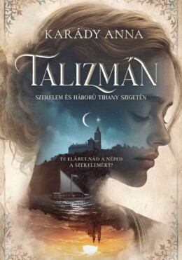 Talizmán - Szerelem És Háború Tihany Szigetén (Élfestett)