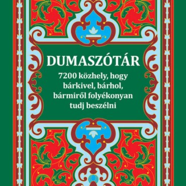 Dumaszótár - 7200 Közhely, Hogy Bárkivel, Bárhol, Bármiről Folyékonyan Tudj Bes