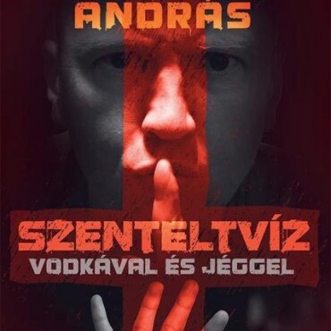 Szenteltvíz Vodkával És Jéggel (2. Kiadás)