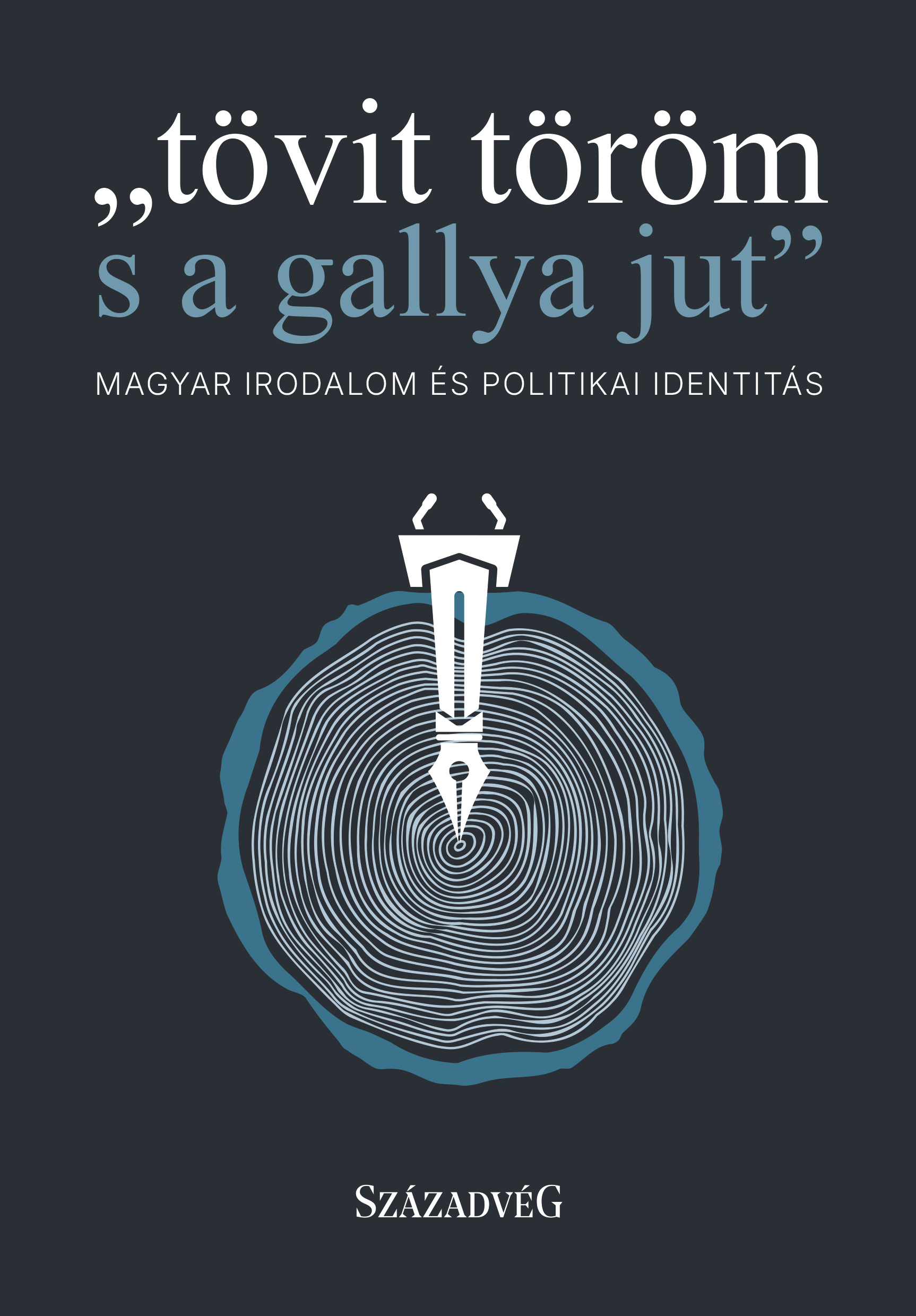 Tövit Töröm S A Gallya Jut - Magyar Irodalom És Politikai Identitás