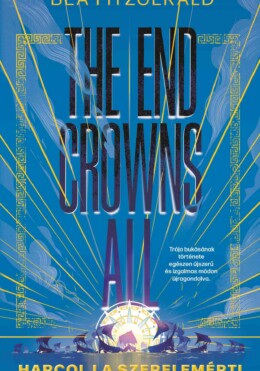 The End Crowns All - Harcolj A Szerelemért!