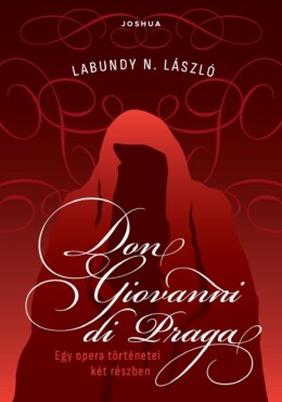 Don Giovanni Di Praga - Egy Opera Történetei Két Részben
