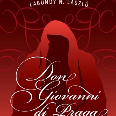 Don Giovanni Di Praga - Egy Opera Történetei Két Részben