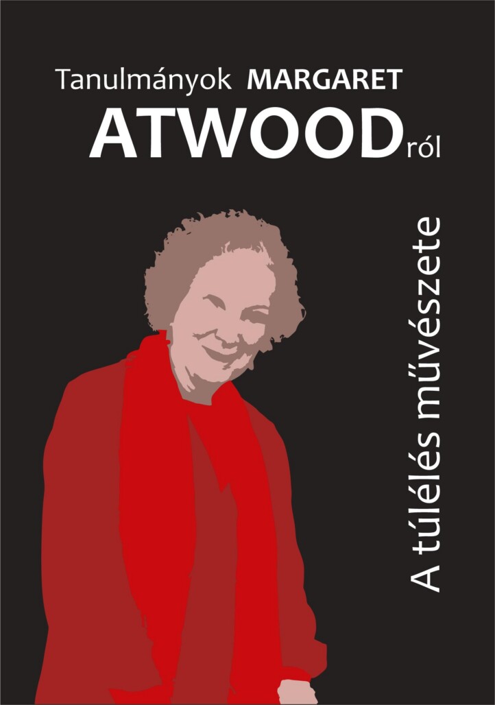 Tanulmányok Margaret Atwoodról - A Túlélés Művészete