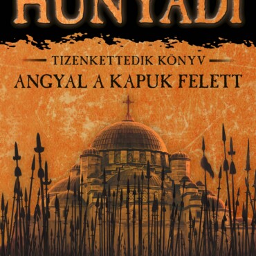 Hunyadi - Angyal A Kapuk Felett - Tizenkettedik Könyv
