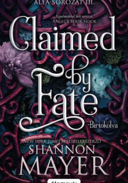 Claimed By Fate -  Birtokolva - Alfa Sorozat Iii ( Élfestett)