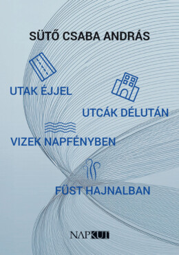 Utak Éjjel, Utcák Délután, Vizek Napfényben, Füst Hajnalban
