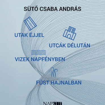 Utak Éjjel, Utcák Délután, Vizek Napfényben, Füst Hajnalban