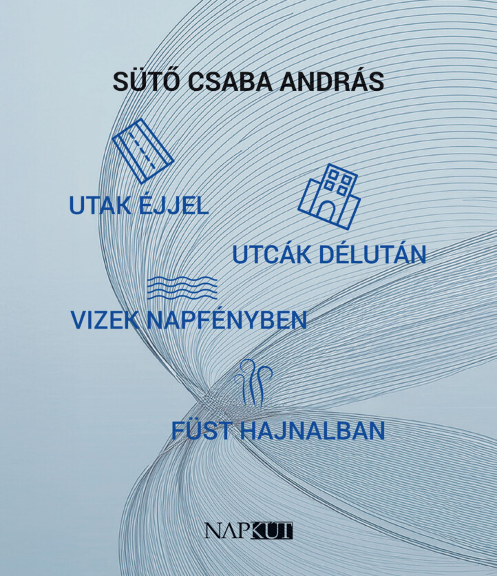 Utak Éjjel, Utcák Délután, Vizek Napfényben, Füst Hajnalban