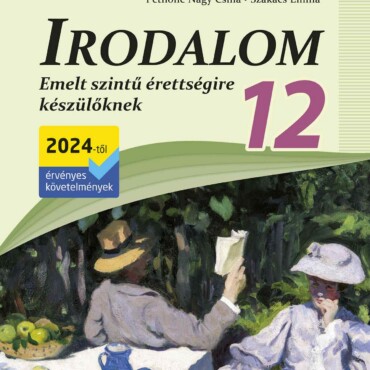Irodalom 12. - Emelt Szintű Érettségire Készülőknek (2024)