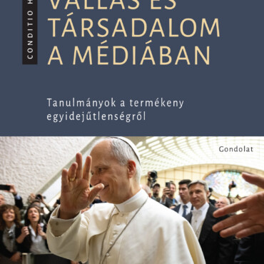 Vallás És Társadalom A Médiában - Tanulmányok A Termékeny Egyidejűtlenségről
