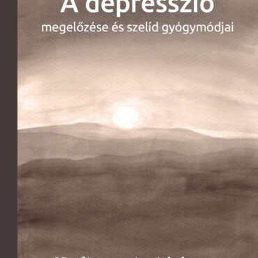A Depresszió Megelőzése És Szelíd Gyógymódjai