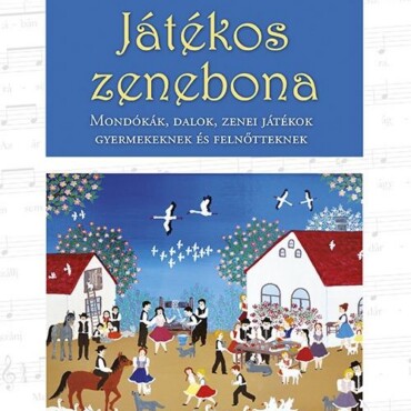 Játékos Zenebona - Mondókák, Dalok, Zenei Játékok