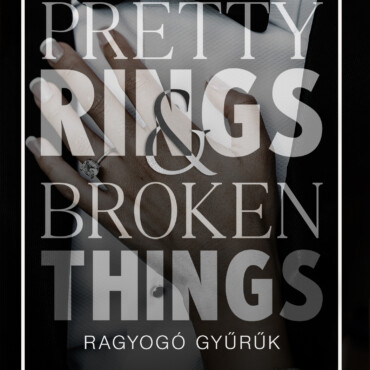Pretty Rings & Broken Things - Ragyogó Gyűrűk (Élfestett)
