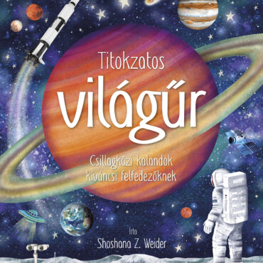 Titokzatos Világűr - Csillagközi Kalandok Kíváncsi Felfedezőknek