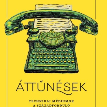 Áttűnések - Technikai Médiumok A Századforduló Magyar Rövidprózájában