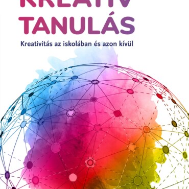 Kreatív Tanulás - Kreativitás Az Iskolában És Azon Kívül