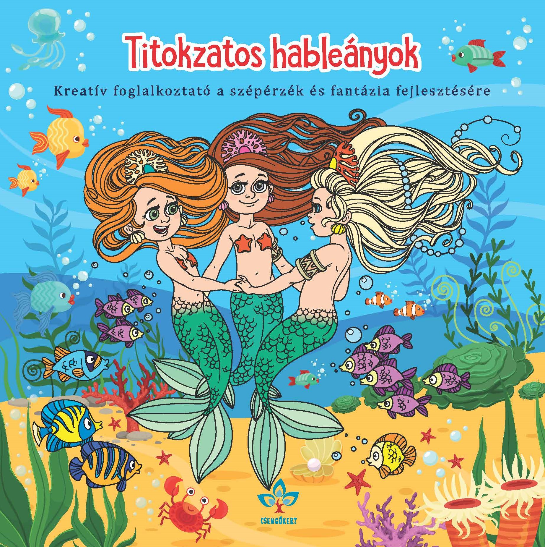 Titokzatos Hableányok - Kreatív Fogl. A Szépérzék És Fantázia Fejlesztésére