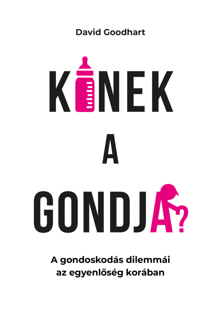Kinek A Gondja? - A Gondoskodás Dilemmái Az Egyenlőség Korában