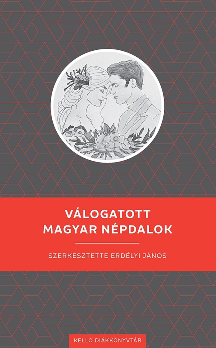 Válogatott Magyar Népdalok - Kello Diákkönyvtár