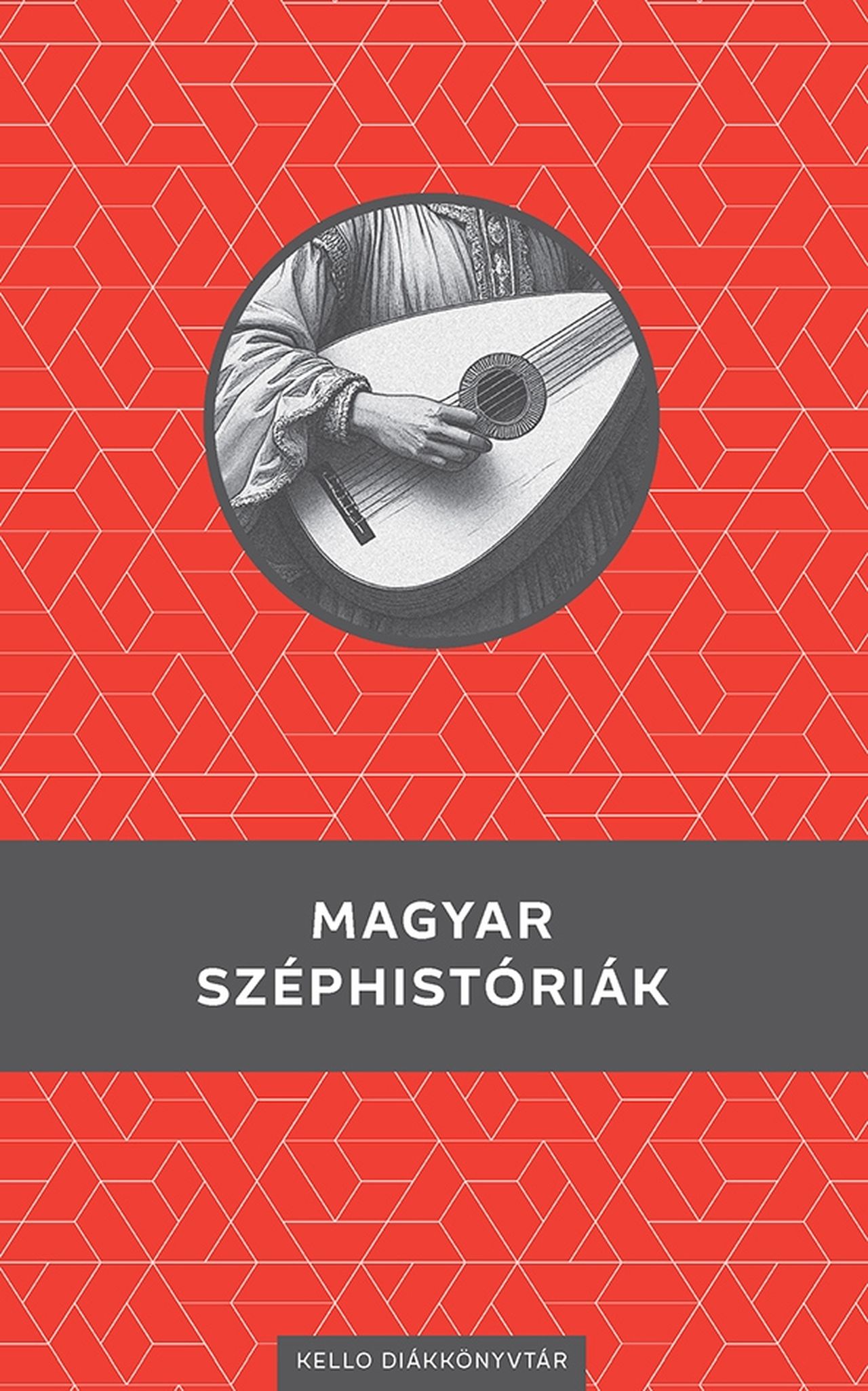 Magyar Széphistóriák - Kello Diákkönyvtár