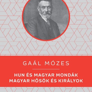 Hun És Magyar Mondák - Magyar Hősök És Királyok - Kello Diákkönyvtár