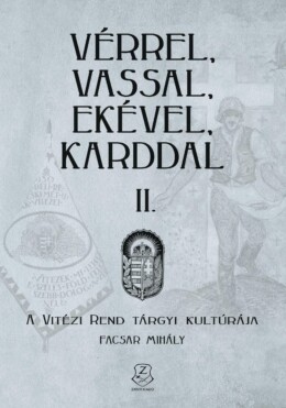 Vérrel, Vassal, Ekével, Karddal Ii. - A Vitézi Rend Tárgyi Kultúrája
