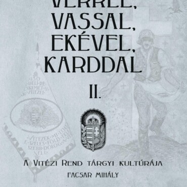 Vérrel, Vassal, Ekével, Karddal Ii. - A Vitézi Rend Tárgyi Kultúrája