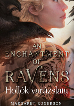 An Enchantment Of Ravens - Hollók Varázslata