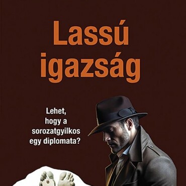 Lassú Igazság - Lehet, Hogy A Sorozatgyilkos Egy Diplomata?