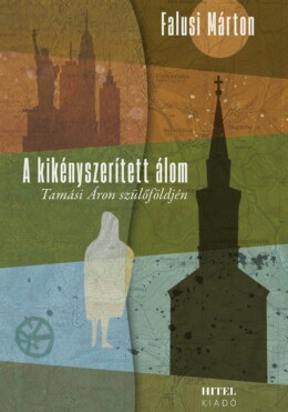 A Kikényszerített Álom  Tamási Áron Szülőföldjén-