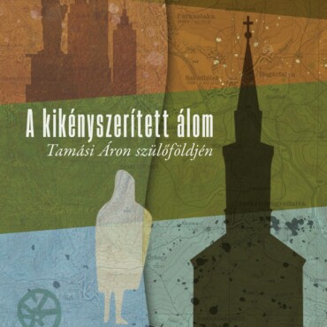 A Kikényszerített Álom  Tamási Áron Szülőföldjén-