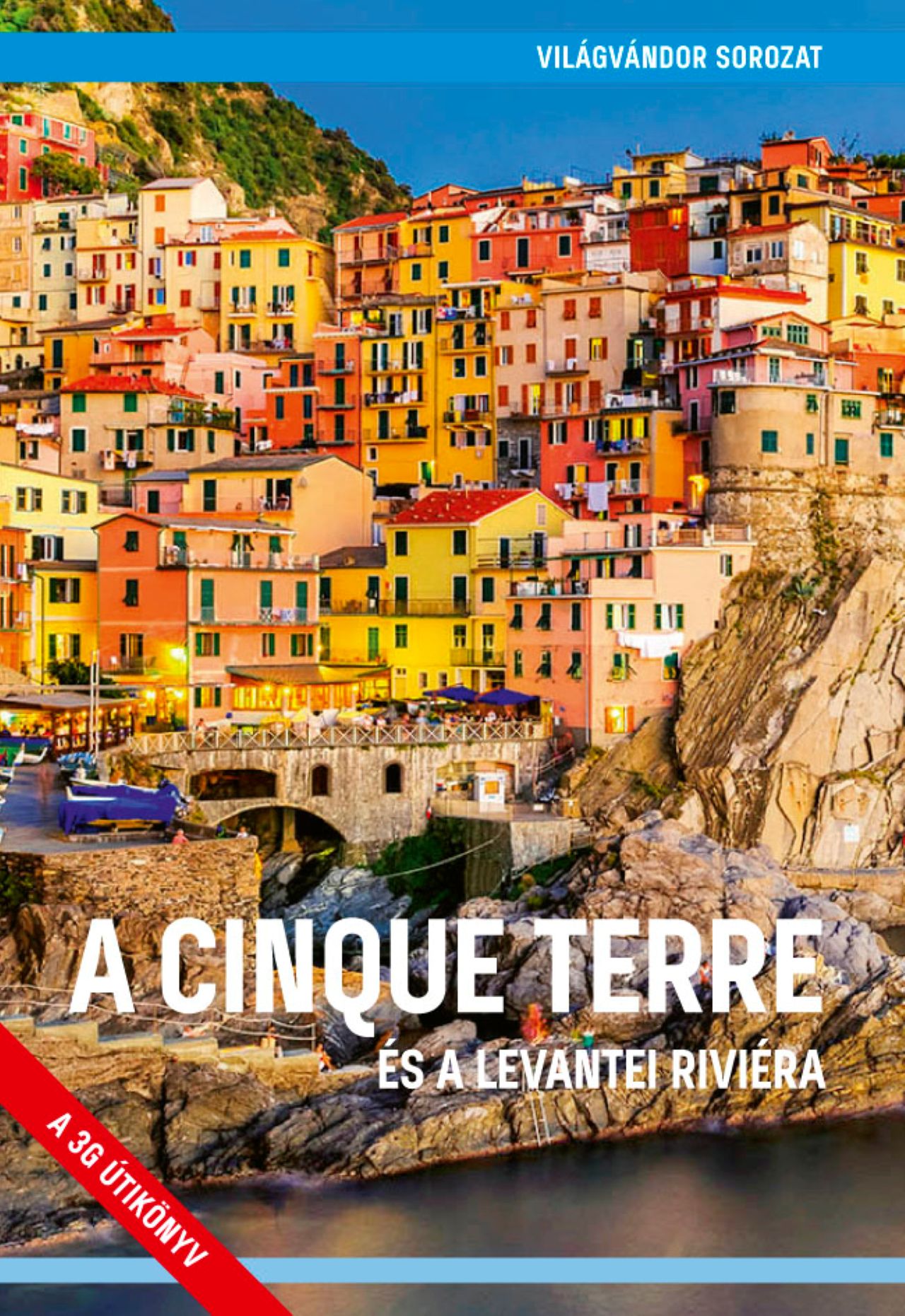 A Cinque Terre - És A Levantei Riviéra (2. Javított Kiadás)