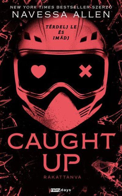 Caught Up - Rákattanva