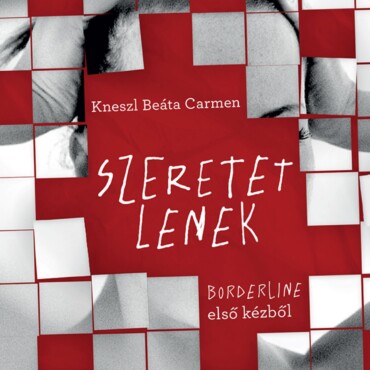 Szeretetlenek - Borderline Első Kézből