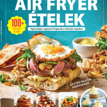 20 Perces Air Fryer Ételek - Gasztro Bookazine (2025/3)