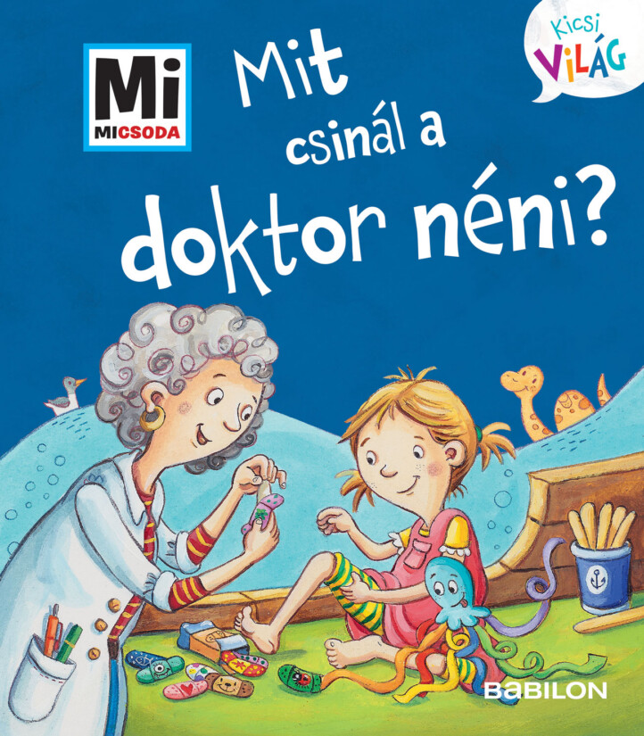 Mit Csinál A Doktor Néni? - Mi Micsoda Kicsi Világ 12