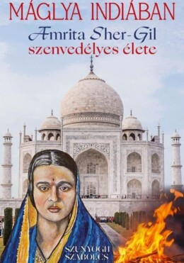 Máglya Indiában - Amrita Sher-Gil Szenvedélyes Élete