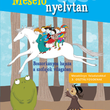 Mesélő Nyelvtan - Boszorkányos Hajsza A Szófajok Világában ( 3. Osztály)