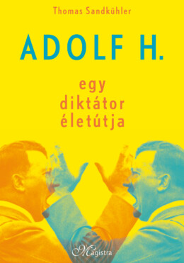 Adolf H. - Egy Diktátor Életútja