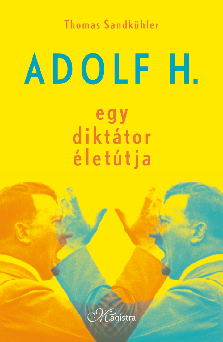 Adolf H. - Egy Diktátor Életútja