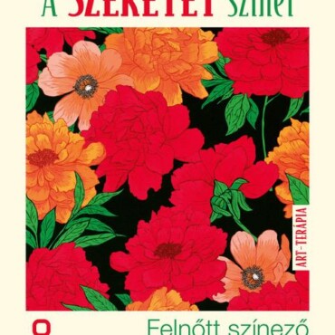 A Szeretet Színei - Felnőtt Színező - Színpompás Mintaoldalakkal
