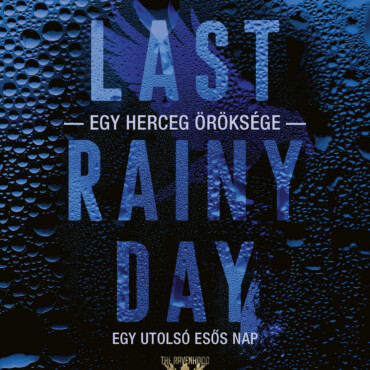 One Last Rainy Day - Egy Utolsó Esős Nap